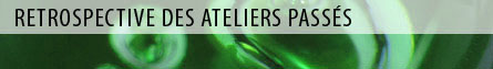 R&eacute;trospective des ateliers pass&eacute;s